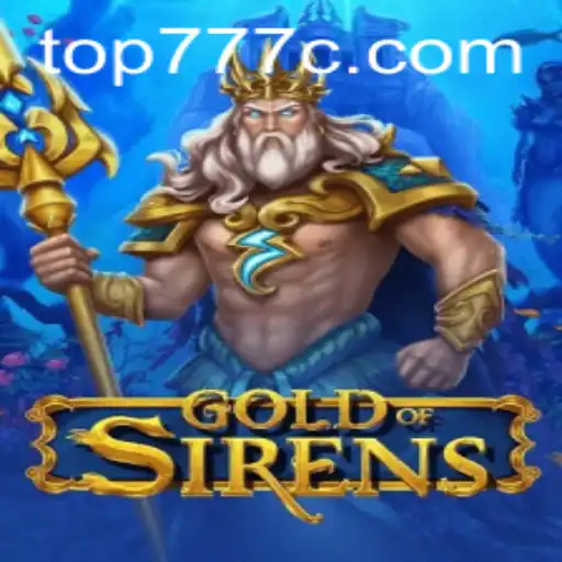GoldofSirens: A Maritime Adventure with Top777 Magic